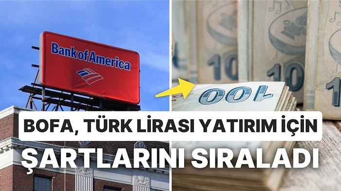 BofA, Türk Lirası Yatırım İçin Şartlarını Sıraladı: Kapitülasyon mu, Avantaj mı?