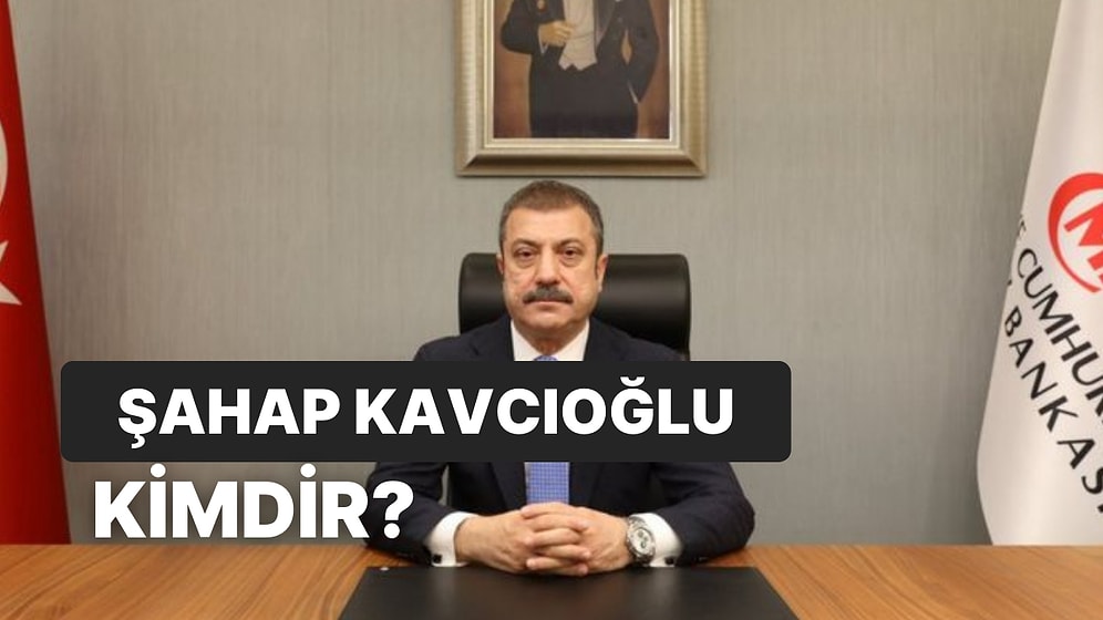 BDDK Yeni Başkanı Şahap Kavcıoğlu Kimdir, Kaç Yaşındadır? Şahap Kavcıoğlu'nun Hayatı ve Kariyeri