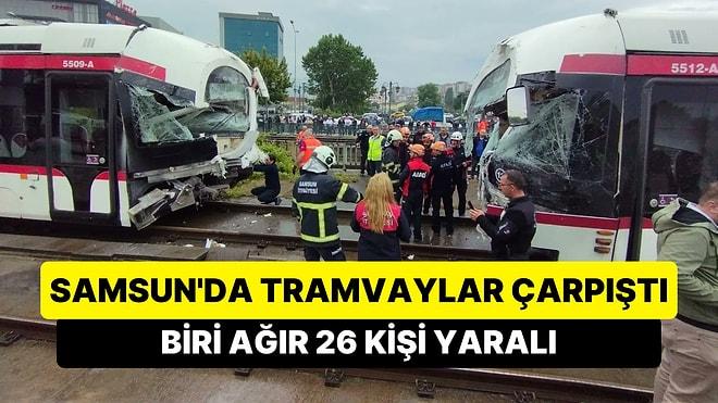 Samsun'da İki Tramvay Kafa Kafaya Çarpıştı: 26 Yaralı