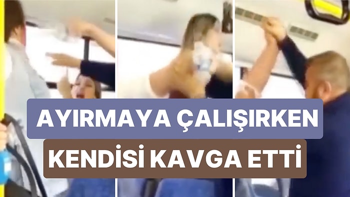 Otobüste İki Kadın Arasında Çıkan Kavgayı Ayırmaya Çalışan Adam Bir Anda Kavgaya Dahil Oldu