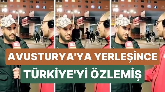 Bir Dönem Türkiye'de Yaşamış Olan Yabancı Uyruklu Şahıs Avusturya'ya Yerleşince Türkiye'yi Özlediğini Açıkladı