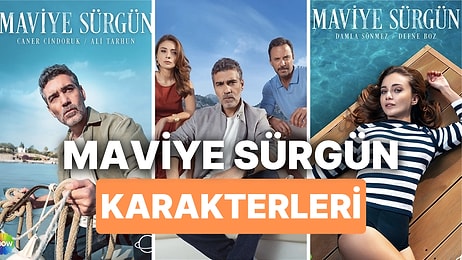 Show TV'nin Yepyeni Yaz Dizisi Maviye Sürgün Karakterlerini Yakından Tanıyalım!