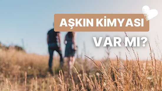 Aşkın Kimyası Nedir? Aşkı Bilimsel Olarak Anlatıyoruz!