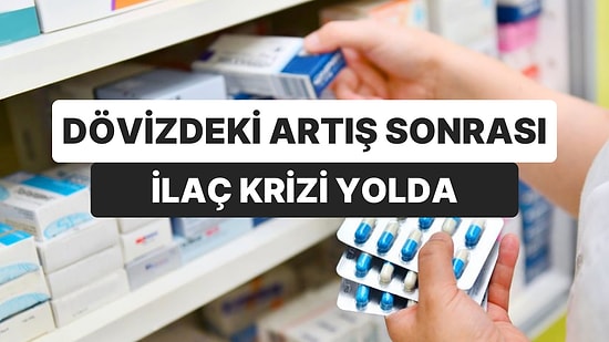 İlaç Krizi Yolda: Döviz Kurundaki Artış Tedavileri Etkileyebilir