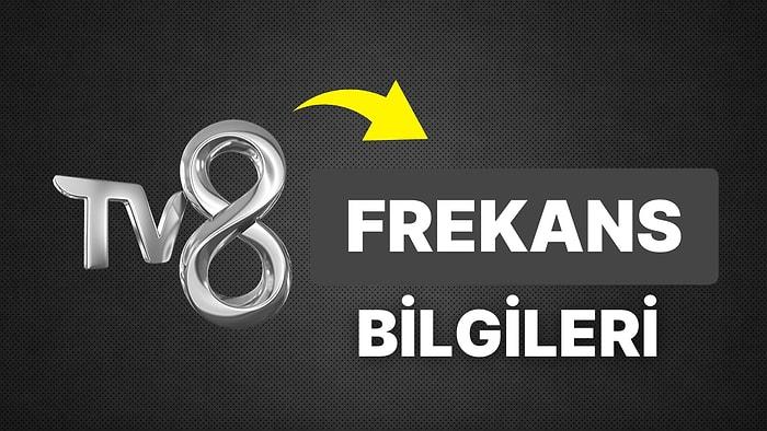 TV8 HD Frekans Bilgileri 2023: Türksat Kanal Kurulumu Nasıl Yapılır? TV8 Digiturk'te Kaçıncı Kanalda?
