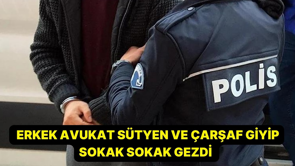 Görenler Şaşkına Döndü: Erkek Avukat Sütyen ve Çarşaf Giyip Sokak Sokak Gezdi