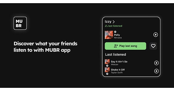 3. Kulağında benim sesim olmasa bile dinlediğimiz müzik bile aynı olsun uygulaması: Mubr.
