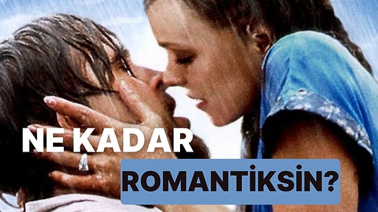 Sevdiğin Filmlere Göre Ne Kadar Romantik Olduğunu Söylüyoruz!