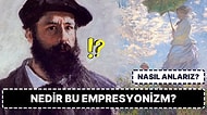 Ortamlarda Satmalık Bilgi: Bir Tablonun Empresyonist Akımından Olduğunu Nasıl Anlarız?