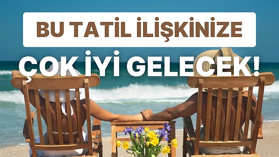 Partnerinizle Bir Sonraki Tatil Rotanızı Tahmin Ediyoruz!