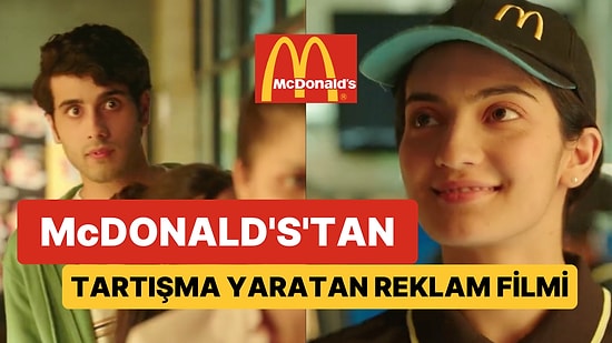 Ünlü Fast-Food Zinciri McDonald's'tan Tartışma Yaratan Reklam Filmi