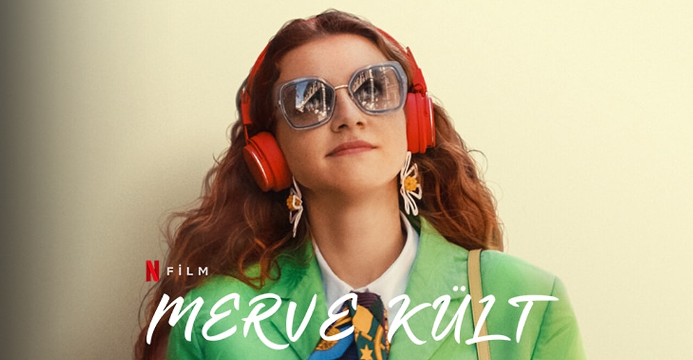 Merve Kült (You Do You) : Netflix Turkey's Latest Film Captivates Audiences