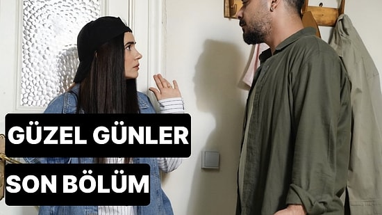 Güzel Günler 25. Bölüm Tek Parça İzleme Ekranı: Güzel Günler Son Bölüm Tek Parça Full İzle