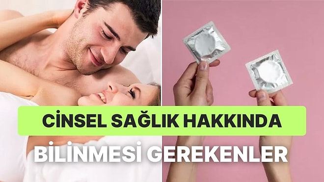 Gençlerin Cinsel Sağlık Hakkında Bilgi Sahibi Olması Gereken 10 Temel Şey