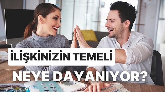 İlişkinizin Temel Dinamiğini Söylüyoruz!