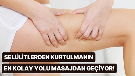 Kusursuz Bacaklara Kavuşmanın Yolu! Selülitlerden Kurtulmak İçin Evde Selülit Masajı Nasıl Yapılır?