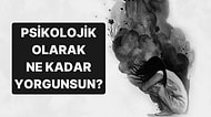 Psikolojin Ne Kadar Yorgun?