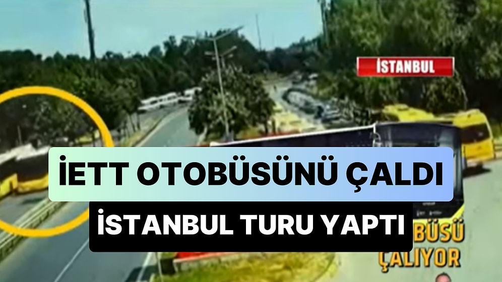 Durakta Bekleyen İETT Otobüsünü Çalıp İstanbul'da Tura Çıkan Hırsız