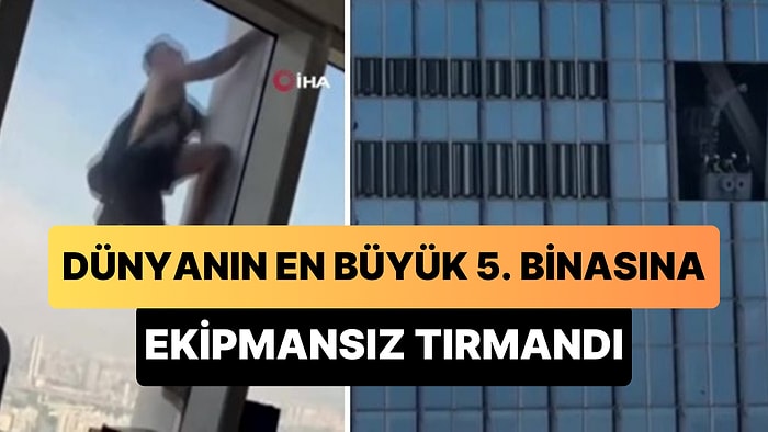 Dünyanın En Yüksek 5. Binasına Ekipmansız Bir Şekilde Tırmanan İngiliz Vatandaşı