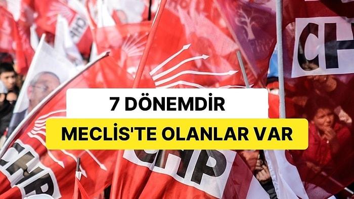 7 Dönemdir Meclis'te Olanlar Var: CHP'nin "Kadrolu" Vekilleri