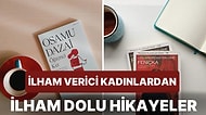 Kadınların Birbirinden İlham Verici Hikayelerini Sevenlerin Mutlaka Okuması Gereken Kitaplar