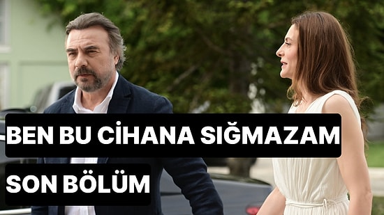 Ben Bu Cihana Sığmazam 35. Bölüm İzle: Ben Bu Cihana Sığmazam Son Bölüm Tek Parça Full İzle