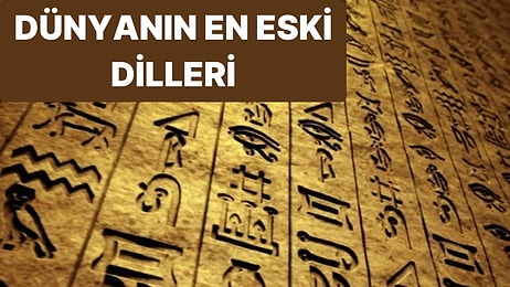 Dünyanın En Eski Dilleri Nelerdir? Dil Tarihinde Yolculuk Yapmak İster misiniz?