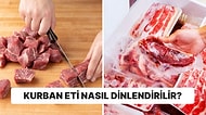 Kurban Bayramı Yaklaşıyor! Peki Kurban Eti Nasıl Dinlendirilir, Derin Dondurucuda Ne Kadar Saklanabilir?