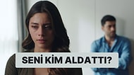 Seni Aldatan Kişinin Memleketini Söylüyoruz!