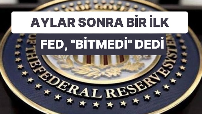 Fed'den 15 Ay Sonra Bir İlk: Faiz Kararı Açıklandı