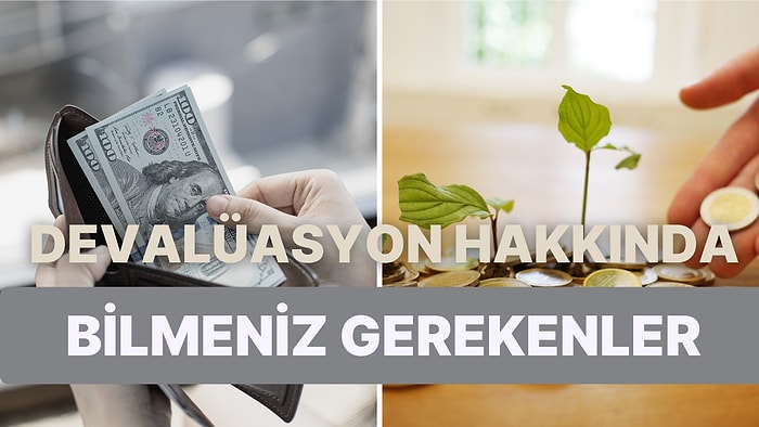 Her Ay Bir Yeni Finansal Bilgi: Devalüasyon Nedir? Bir Ülkenin Ekonomisi Devalüasyon Yaşarsa Ne Olur?