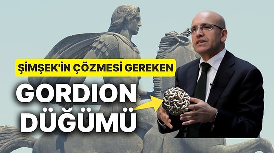 Ekonomide Gordion Düğümü! Mehmet Şimşek, Büyük İskender Olur mu?