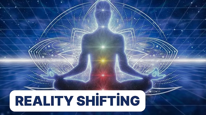 Reality Shifting: Meditasyon ve Hipnoz Yoluyla Alternatif Bir Evrene Geçmek Mümkün mü?