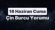 16 Haziran Cuma Çin Burcuna Göre Günün Nasıl Geçecek?