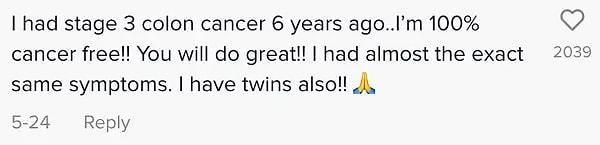 "6 yıl önce 3.evre kolon kanseri geçirdim. Şimdi, tamamiyle sağlıklıyım.Benim de ikizlerim var ve semptomlarım aynıydı. Tekrar sağlığına kavuşucaksın!"