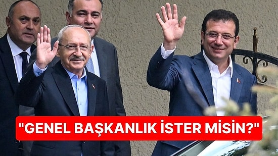 İmamoğlu - Kılıçdaroğlu Görüşmesi: "Genel Başkanlık İster misin?