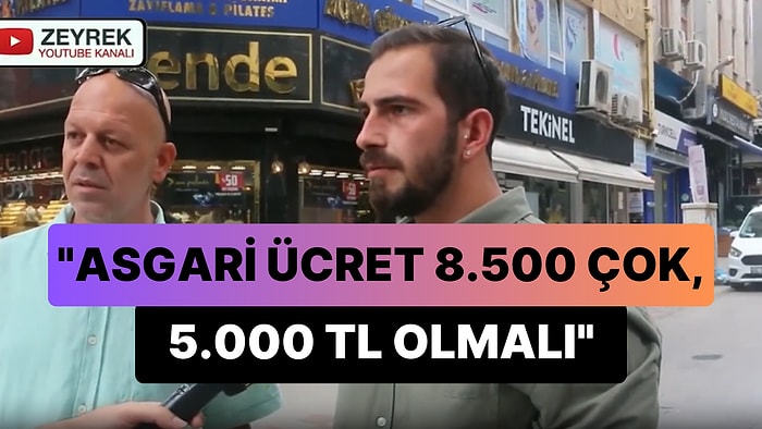 'Halklar Hak Ettiği Şekilde Yönetilir' Diyen Adam: '8.500 Çok Asgari Ücret 5.000 TL Olmalı'