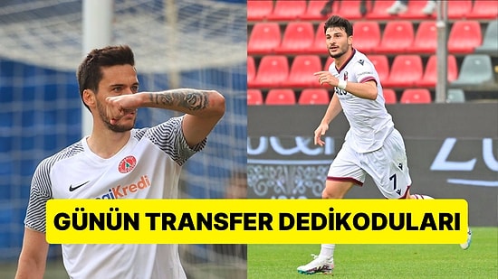 Taraflı Tarafsız Herkesi Heyecanlandıran Günün En Dikkat Çekici Transfer Dedikoduları