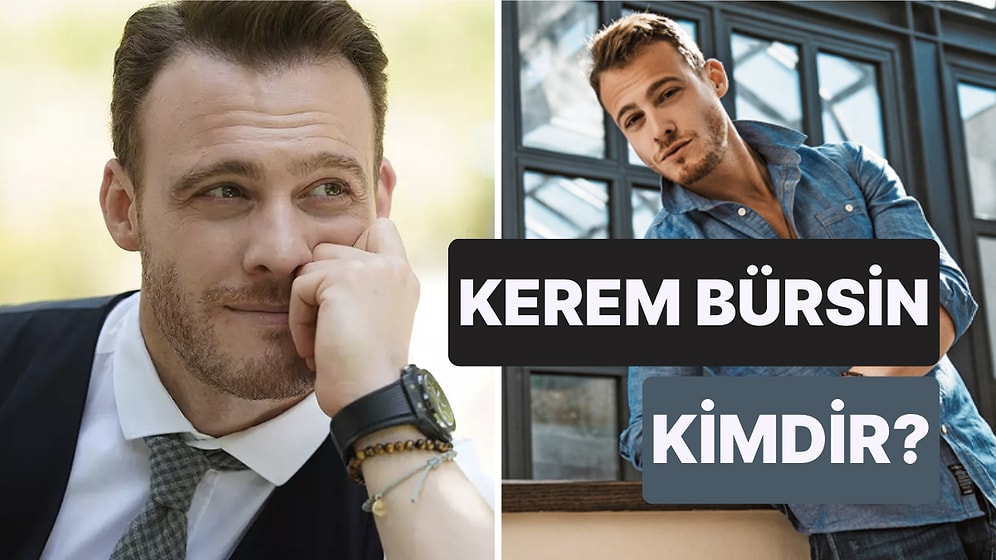 Kerem Bürsin Kimdir, Kaç Yaşında? Kerem Bürsin'in Dizileri ve Filmleri!