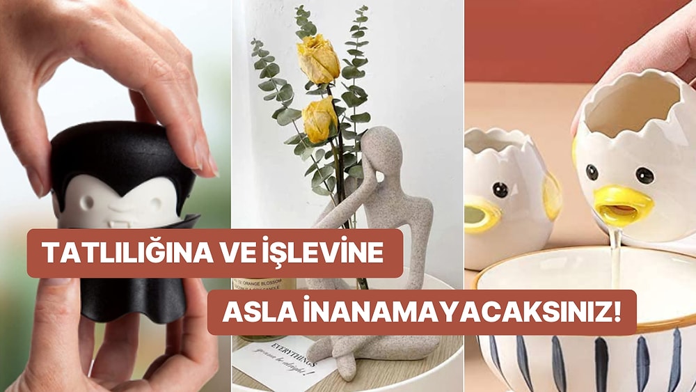 “Lütfen Benim Evime Taşın!” Dedirten Ürünler