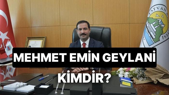 Tatvan Belediye Başkanı Kimdir? Tatvan Belediye Başkanı Mehmet Emin Geylani Kimdir, Kaç Yaşında ve Nereli?