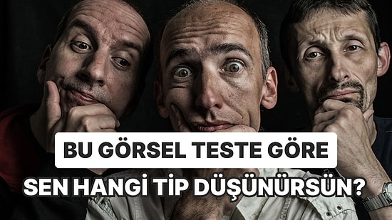 Bu Görsel Teste Göre Sen Hangi Tip Düşünürsün?