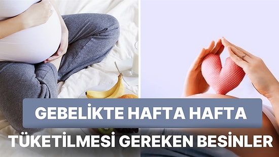 Hamilelik Sürecinde Hafta Hafta Dikkat Etmeniz Gereken Beslenme Alışkanlıkları Rehberi