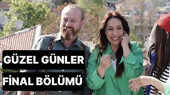 Güzel Günler 26. Bölüm Tek Parça İzleme Ekranı: Güzel Günler Final Bölümü Tek Parça Full İzle