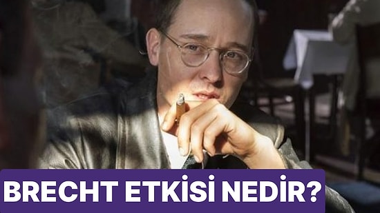 Brecht Etkisi Nedir? Kullanım Teknikleri Nelerdir?
