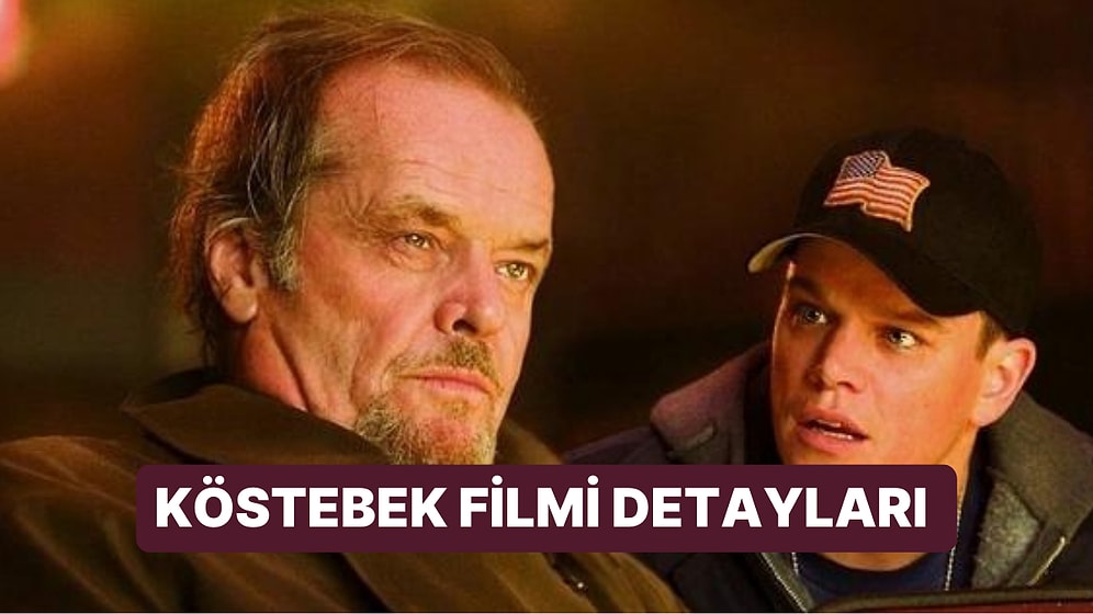 Köstebek (The Departed)  Filminin Konusu Nedir, Oyuncuları Kimler? Köstebek Filmi Merak Edilenleri