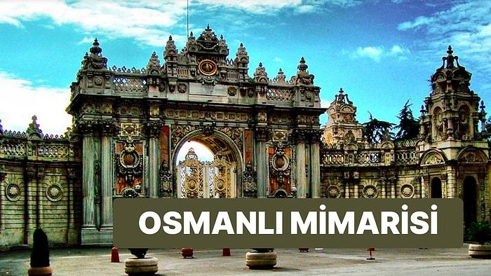 Osmanlı İmparatorluğu Mimarisinin Güzelliğini Keşfediyoruz!