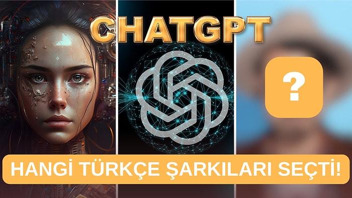 Chat GPT'ye Favori Yerli Şarkılarını Sorduk: İşte Yapay Zekanın Seçtiği 13 Türkçe Şarkı