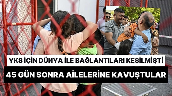 45 Gün Boyunca Dış Dünya ile Bağlantıları Kesilmişti! ÖSYM Görevlileri YKS'nin Ardından Ailelerine Kavuştu