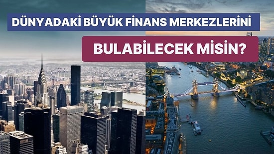 Dünyadaki Büyük Finans Merkezlerini Bulabilecek misin?